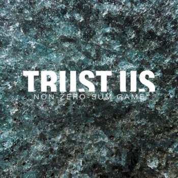 Album Trust Us: Non-zero-sum-game