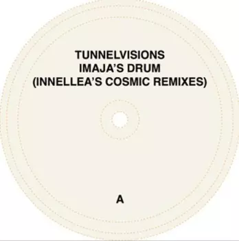 Tunnelvisions: Imaja's Drum (Innellea's Cosmic Remixes)