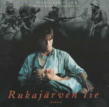 CD Tuomas Kantelinen: Rukajärven Tie (Ambush / Musiikkia Elokuvasta)