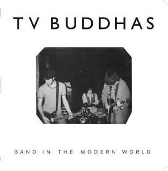 Album TV Buddhas: Band In The Modern World
