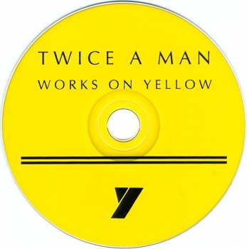 CD Twice A Man: Works On Yellow