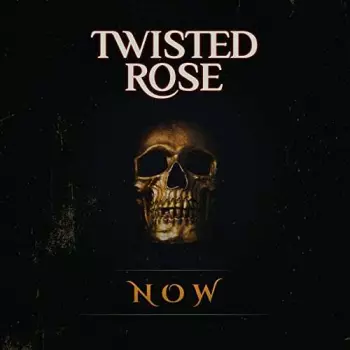 Twisted Rose: Now