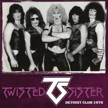 Twisted Sister: Detroit Club 1979