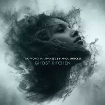 Two Words In Japanese & Bianca Stuecker: Ghost Kitchen