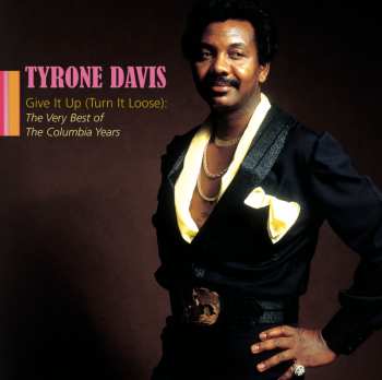 Album Tyrone Davis: Give It Up (Turn It Loose): The Very Best Of The Columbia Years