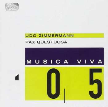 CD Udo Zimmermann: Musica Viva 05 : Pax Questuosa