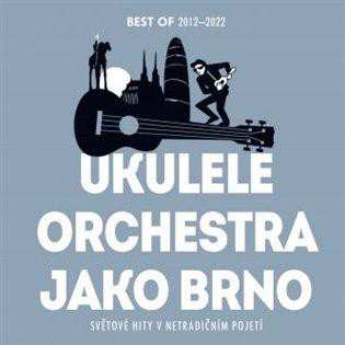 CD Ukulele Orchestra Jako Brno: Best Of 2012-2022