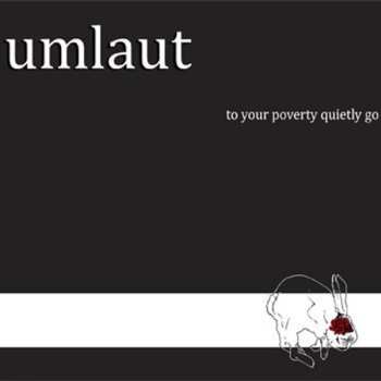 Album Umlaut: To Your Poverty Quietly Go