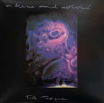 LP Un Drame Musical Instantané: Très Toxique LTD | NUM
