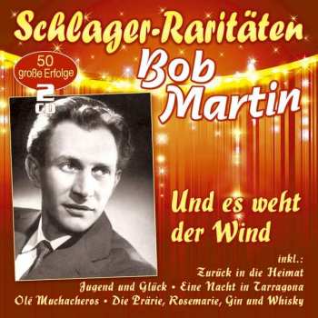 2CD Bob Martin: Und Es Weht Der Wind / Olé Muchacheros