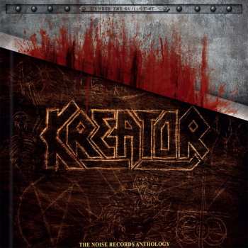 2CD Kreator: Under The Guillotine - The Noise Records Anthology