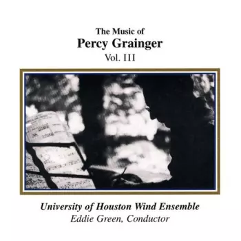 The Music Of Percy Grainger - Vol. III