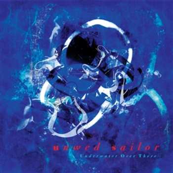 CD Unwed Sailor: Underwater Over There LTD