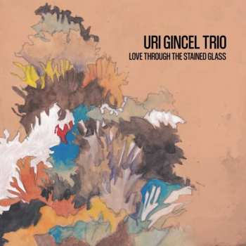 LP Uri Gincel Trio: Love Through The Stained Glass