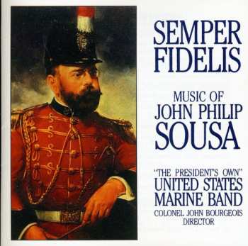 Album U.S. Marine Band: Semper Fidelis: The Music Of John Philip Sousa