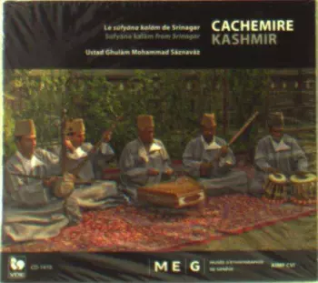 Ustad Ghulam Mohammad Saznavaz: Cachemire: Le Sufyana Kalam De Srinagar = Kashmir: Sufyana Kalam From Srinagar