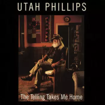 Utah Phillips: The Telling Takes Me Home