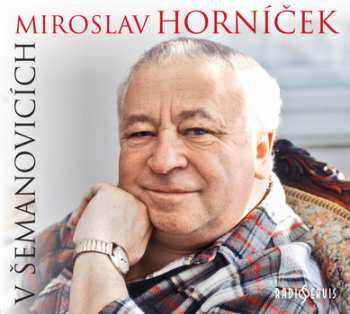 CD Miroslav Horníček: V Šemanovicích