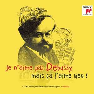 CD Various: Je N'aime Pas Debussy, Mais ça