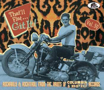 CD Various: That Ll Flat Git It! Vol. 50 - Rockabilly & Rock 'n' Roll From The Vaults Of Columbia & Epic Records