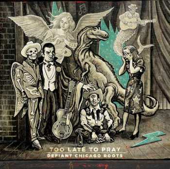 CD Various: Too Late To Pray: Defiant Chicago Roots