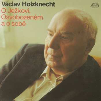 LP Václav Holzknecht: O Ježkovi, Osvobozeném A O Sobě