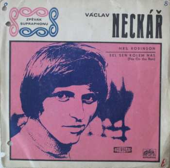 SP Václav Neckář: Mrs. Robinson / Šel Sen Kolem Nás (Fox On The Run)