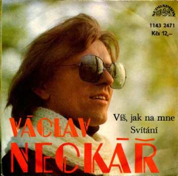 SP Václav Neckář: Víš, Jak Na Mne / Svítání
