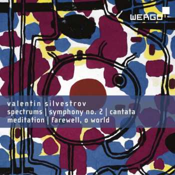 CD Valentin Silvestrov: Spectrums / Symphony no. 2 / Cantata / Meditation / Farewell, O World