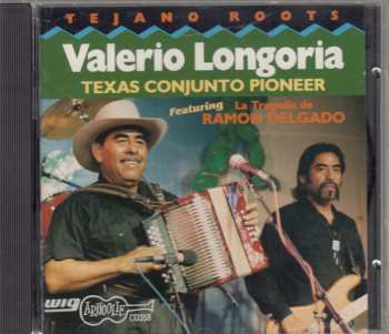 CD Valerio Longoria: Texas Conjunto Pioneer