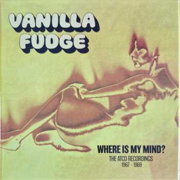 Album Vanilla Fudge: Where Is My Mind? (The Atco Recordings 1967-1969)