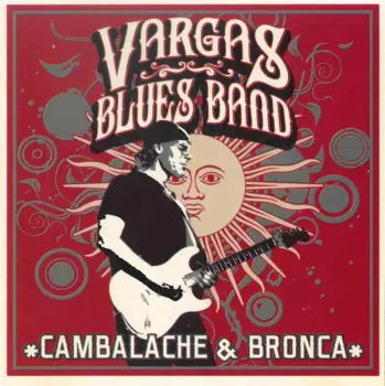 Vargas Blues Band: Cambalache & Bronca