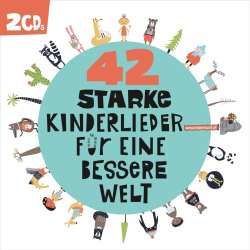 Album Various: 42 Starke Kinderlieder Für Eine Bessere Welt