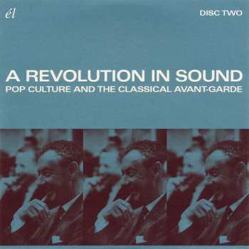 4CD Various: A Revolution In Sound (Pop Culture And The Classical Avant-Garde)
