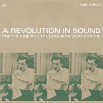 4CD Various: A Revolution In Sound (Pop Culture And The Classical Avant-Garde)