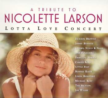 Album Various: A Tribute To Nicolette Larson - Lotta Love Concert