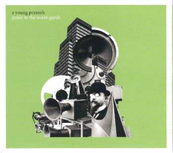 Album Various: A Young Person's Guide To The Avant-Garde (Music And Modernism In The 20th Century)