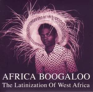 2LP Various: Africa Boogaloo: The Latinization Of West Africa