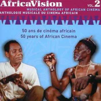 CD Various: AfricaVision Vol. 2 - Musical Anthology Of African Cinema / Anthologie Musicale Du Cinema Africain - 50 Ans De Cinema Africain / 50 Years Of African Cinema