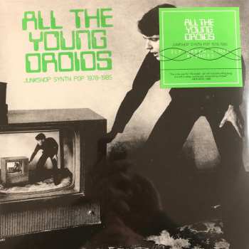 2LP Various: All The Young Droids (Junkshop Synth Pop 1978-1985) CLR | LTD