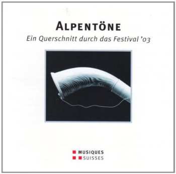Album Various: Alpentöne - Ein Querschnitt Durch Das Festival '03