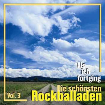 CD Various: Als Ich Fortging - Die Schönsten Rockballaden Vol. 3