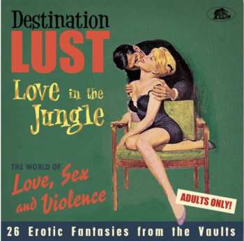 CD Various: Destination Lust - Love In The Jungle - The World Of Love, Sex And Violence - 26 Erotic Fantasies From The Vaults