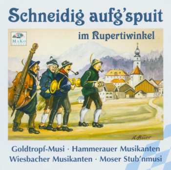 Album Various Artists: Schneidig Aufgspuit Im Rupertiwinkel