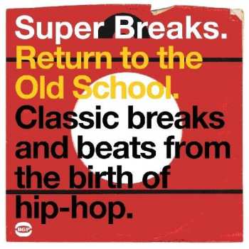 CD Various: Super Breaks. Return To The Old School. Classic Breaks And Beats From The Birth Of Hip-Hop