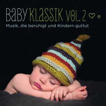 CD Various: Baby Klassik Ii - Musik, Die Beruhigt Und Kindern Guttut