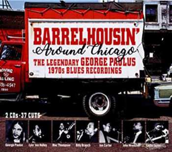 2CD Various: Barrelhousin' Around Chicago - The Legendary George Paulus 1970's Recordings