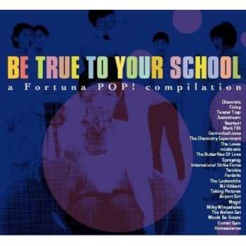 Album Various: Be True To Your School - A Fortuna Pop! Compilation