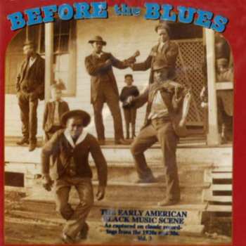 Album Various: Before The Blues Vol. 3 (The Early American Black Music Scene)