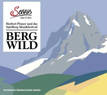 CD Various: Bergwild: Herbert Pixner Und Das Spielberg
